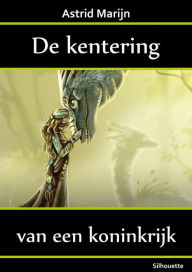 Title: De kentering van een koninkrijk, Author: Astrid Marijn