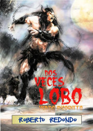 Title: Dos veces lobo (Mundo Incógnito), Author: Roberto Redondo