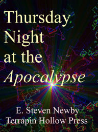 Title: Thursday Night at the Apocalypse, Author: E. Steven Newby