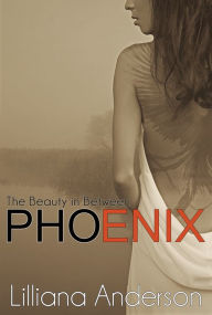 Title: Phoenix: The Beauty in Between (A Beautiful Series Companion Novel), Author: Lilliana Anderson