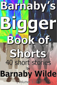 Title: Barnaby's Bigger Book of Shorts, Author: Barnaby Wilde
