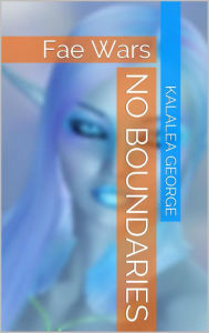 Title: No Boundaries (The Fae Wars), Author: Kalalea George