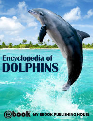 Title: Encyclopedia of Dolphins, Author: myebook