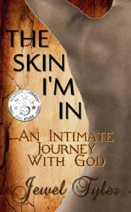 Title: The Skin I'm In: An Intimate Journey With God, Author: Jewel Tyler