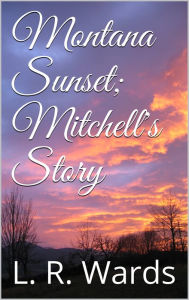 Title: Montana Sunset; Mitchell's Story, Author: Lietha Wards