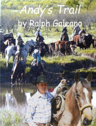 Title: Andy's Trail A Cowboy Chatter Article, Author: Ralph Galeano