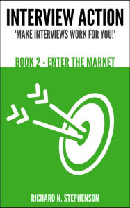 Title: Interview Action: Enter The Market [Book 2], Author: Richard N. Stephenson