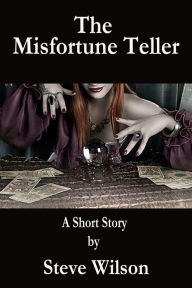 Title: The Misfortune Teller, Author: Steven Patrick Wilson