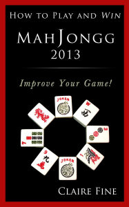 Title: Mah Jongg 2013 How to Play and Win, Author: Claire Fine