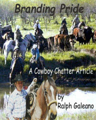 Title: Branding Pride A Cowboy Chatter Article, Author: Ralph Galeano