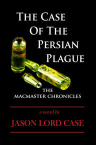 Title: The Case Of The Persian Plague, Author: Jason Lord Case