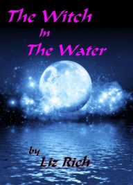 Title: The Witch In The Water, Author: Liz Rich