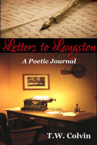 Title: Letters to Langston: A Poetic Journal, Author: TW Colvin