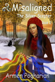 Title: Misaligned: The Silver Scepter, Author: Armen Pogharian