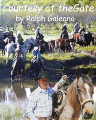 Title: Courtesy at the Gate A Cowboy Chatter Article, Author: Ralph Galeano