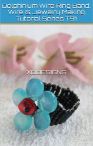 Title: Delphinium Wire Ring Band: Wire & Jewelry Making Tutorial Series T91, Author: XQ Designs