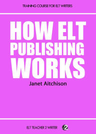 Title: How ELT Publishing Works, Author: Janet Aitchison