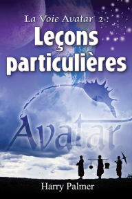 Title: La voie Avatar 2: Leçons particulières, Author: Harry Palmer