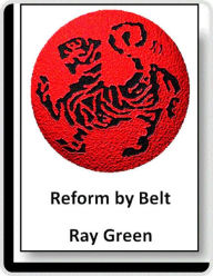 Title: Reform by Belt, Author: Ray Green