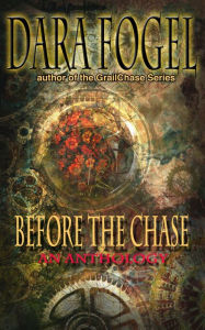 Title: Before the Chase: An Anthology, Author: Dara Fogel