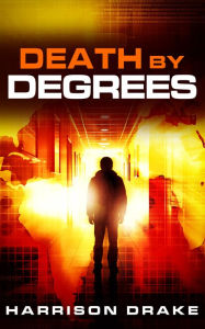 Title: Death By Degrees (Detective Lincoln Munroe, Book 3), Author: Harrison Drake