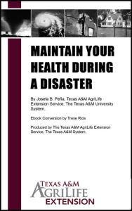 Title: Maintain Your Health During a Disaster, Author: Texas A&M AgriLife Extension Service