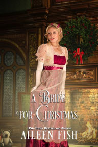 Title: A Bride for Christmas (Regency Novella), Author: Aileen Fish