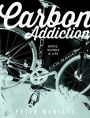 Carbon Addiction: Bikes, Words & Life