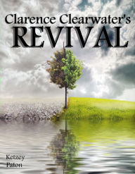 Title: Clarence Clearwater's Revival, Author: Ketzey Paton