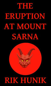 Title: The Eruption At Mount Sarna, Author: Rik Hunik