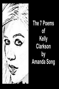 Title: The 7 Poems of Kelly Clarkson, Author: Amanda Song