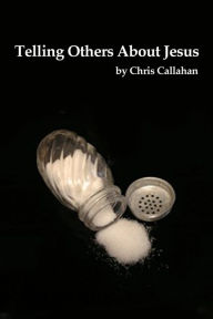 Title: Telling Others About Jesus, Author: Chris Callahan