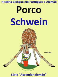 Title: História Bilíngue em Português e Alemão: Porco - Schwein. Serie Aprender Alemão., Author: Colin Hann