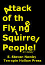 Attack of the Flying Squirrel People!