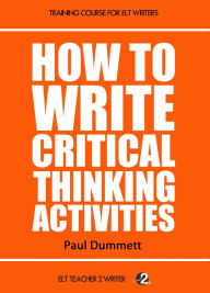 Title: How To Write Critical Thinking Activities, Author: Paul Dummett