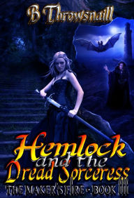 Title: Hemlock and the Dread Sorceress, Author: B Throwsnaill