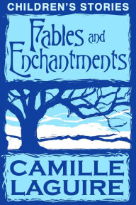 Title: Fables and Enchantments, Author: Camille LaGuire