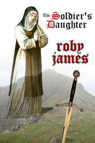 Title: The Soldier's Daughter, Author: Roby James