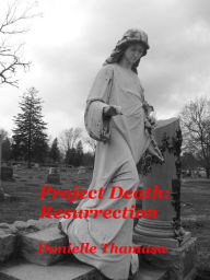 Title: Project Death: Resurrection, Author: Danielle Thamasa