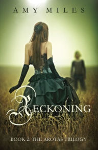 Title: Reckoning, book II of the Arotas Trilogy, Author: Amy Miles