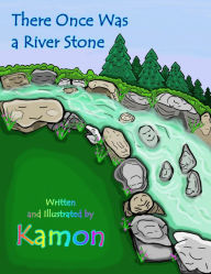 Title: There Once Was a River Stone, Author: Kamon