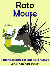 Title: História Bilíngue em Português e Inglês: Rato - Mouse. Serie Aprender Inglês. (Série 