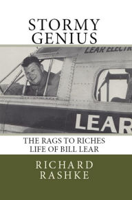 Title: Stormy Genius: The Life of Aviation's Maverick Bill Lear, Author: Richard Rashke