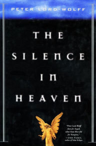 Title: The Silence in Heaven, Author: Peter Lord-Wolff
