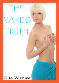 Title: The Naked Truth, Author: Ella Wrylee