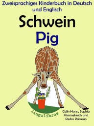 Title: Zweisprachiges Kinderbuch in Deutsch und Englisch - Schwein - Pig (Die Serie zum Englisch lernen), Author: LingoLibros