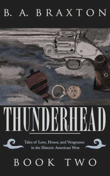 Thunderhead: Tales of Love, Honor, and Vengeance in the Historic American West, Book Two