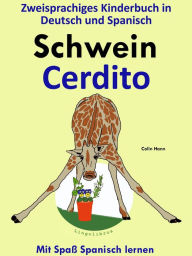 Title: Zweisprachiges Kinderbuch in Deutsch und Spanisch - Schwein - Cerdito (Die Serie zum Spanisch lernen), Author: Colin Hann