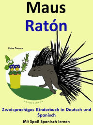 Title: Zweisprachiges Kinderbuch in Deutsch und Spanisch - Maus - Ratón (Die Serie zum Spanisch lernen), Author: Pedro Paramo