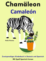 Title: Zweisprachiges Kinderbuch in Deutsch und Spanisch - Chamäleon - Camaleón (Die Serie zum Spanisch lernen), Author: Pedro Paramo